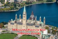 10 Beautiful Places to Visit in Ottawa, Canada