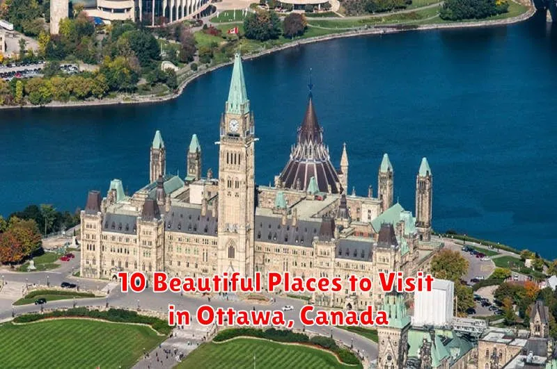 10 Beautiful Places to Visit in Ottawa, Canada
