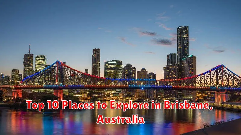 Top 10 Places to Explore in Brisbane, Australia